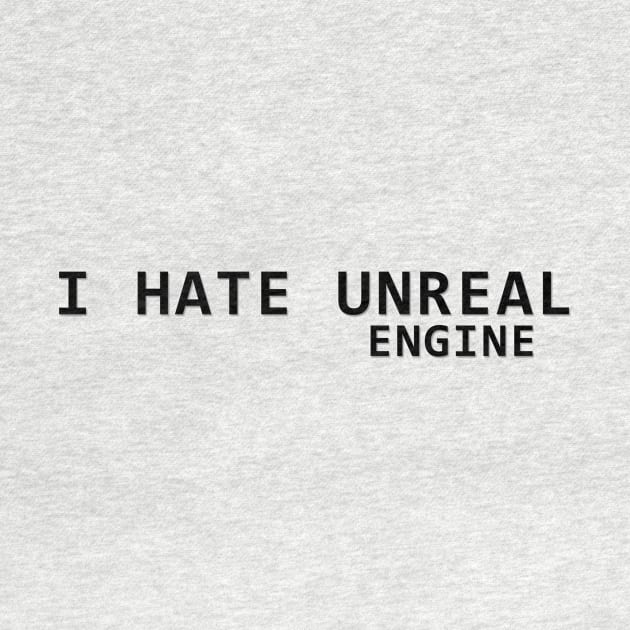 I hate unreal engine by Pavlushkaaa